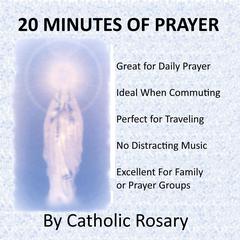 20 Minutes of Prayer by Catholic Rosary audiobook