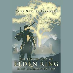 The Psychology of Elden Ring by Anthony Bean audiobook