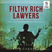 Filthy Rich Lawyers: The Education of Ryan Coleman by  Brian Felgoise Esq. audiobook