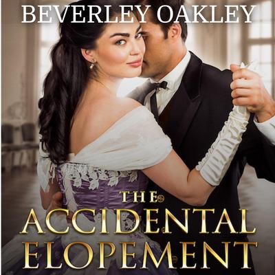 The Accidental Elopement by Beverley Oakley audiobook