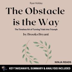 Summary: The Obstacle is the Way by Brooks Bryant audiobook