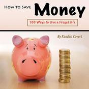 How to Save Money by  Randall Covert audiobook