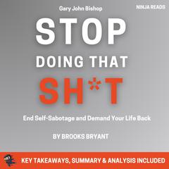 Summary: Stop Doing That Sh*t by Brooks Bryant audiobook