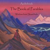 The Book of Parables. Wisdom from Shambhala by  Zinovya Dushkova audiobook