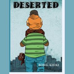 Deserted by BOb G Kisiki audiobook