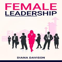 Female Leadership by Diana Davison audiobook
