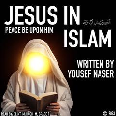 Jesus in Islam by Yousef Naser audiobook