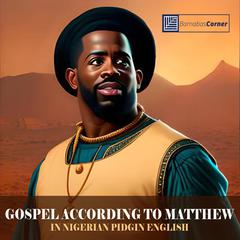Gospel According To Matthew in Nigerian Pidgin English by Apostle Matthew, The Tax Collector audiobook