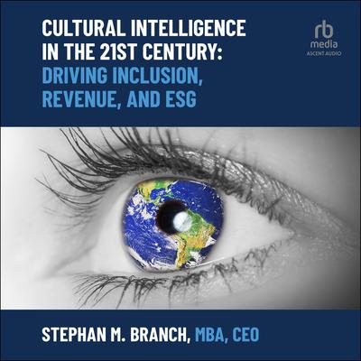 Cultural Intelligence in the 21st Century by Stephan M. Branch, MBA, CEO audiobook