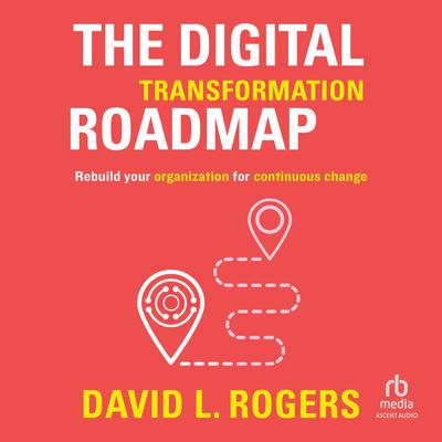 The Digital Transformation Roadmap by David L. Rogers audiobook