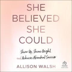 She Believed She Could by Allison Walsh audiobook