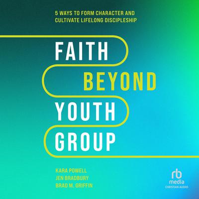 Faith Beyond Youth Group by Brad M. Griffin audiobook