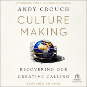 Culture Making by  Andy Crouch audiobook