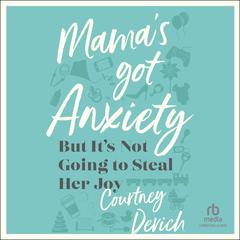 Mama's Got Anxiety by Courtney Devich audiobook