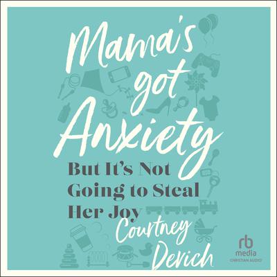 Mama's Got Anxiety by Courtney Devich audiobook
