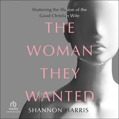 The Woman They Wanted by Shannon Harris audiobook