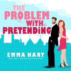 The Problem with Pretending by Emma Hart audiobook