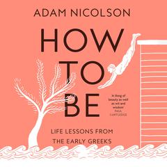 How to Be by Adam Nicolson audiobook