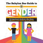The Babylon Bee Guide to Gender by  The Babylon Bee audiobook