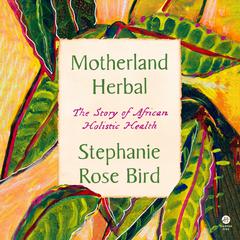 Motherland Herbal by Stephanie Rose Bird audiobook