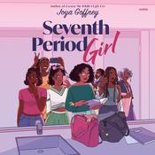 Seventh Period Girl by  Joya Goffney audiobook