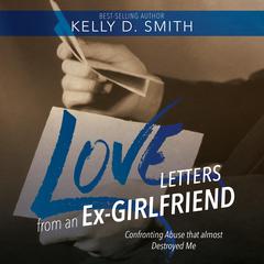 Love Letters from an Ex-GIRLFRIEND by Kelly D. Smith audiobook