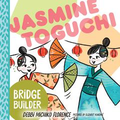Jasmine Toguchi : Bridge Builder by Debbi Michiko Florence audiobook