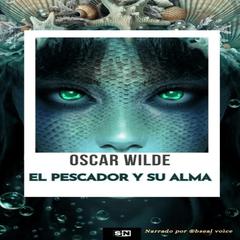 El pescador y su alma by Oscar Wilde audiobook