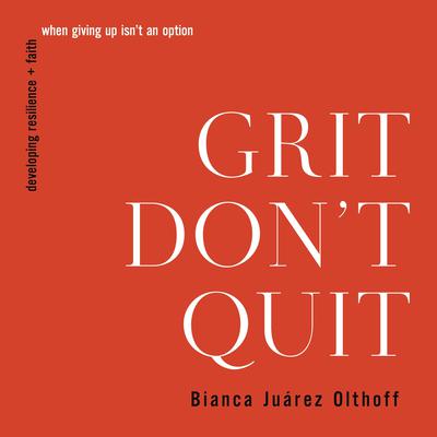 Grit Don't Quit by Bianca  Juárez Olthoff audiobook
