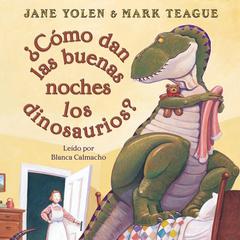 ¿Cómo dan las buenas noches los dinosaurios? by Jane Yolen audiobook
