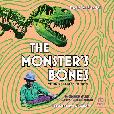 The Monster's Bones (Young Readers Edition) by David K. Randall audiobook