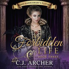 A Forbidden Life by C. J. Archer audiobook