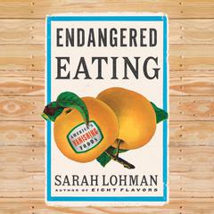 Endangered Eating by Sarah Lohman audiobook