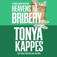 Heavens To Bribery by Tonya Kappes audiobook
