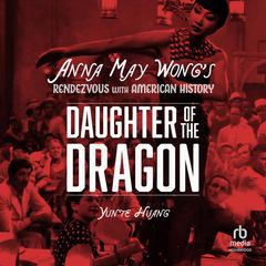 Daughter of the Dragon by Yunte Huang audiobook