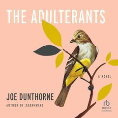 The Adulterants by Joe Dunthorne audiobook