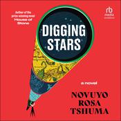 Digging Stars by  Novuyo Rosa Tshuma audiobook