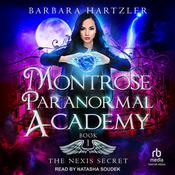 Montrose Paranormal Academy: The Nexis Secret by  Barbara Hartzler audiobook