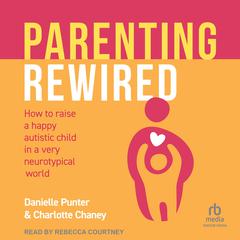 Parenting Rewired by Charlotte Chaney audiobook