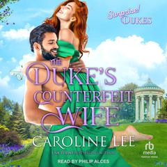 The Duke’s Counterfeit Wife by Caroline Lee audiobook