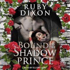 Bound to the Shadow Prince by Ruby Dixon audiobook