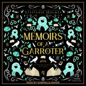 Memoirs of a Garroter by  Steffanie Holmes audiobook