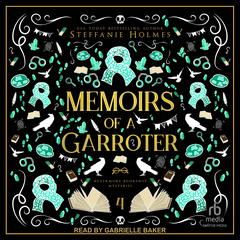 Memoirs of a Garroter by Steffanie Holmes audiobook