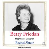 Betty Friedan by  Rachel Shteir audiobook