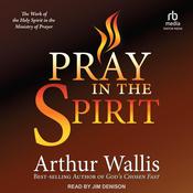 Pray in the Spirit by  Arthur Wallis audiobook