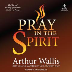 Pray in the Spirit by Arthur Wallis audiobook