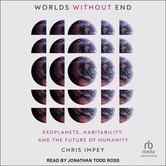 Worlds Without End by Chris Impey audiobook