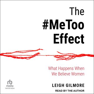 The #MeToo Effect by Leigh Gilmore audiobook