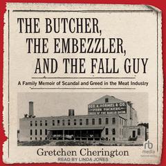 The Butcher, the Embezzler, and the Fall Guy by Gretchen Cherington audiobook