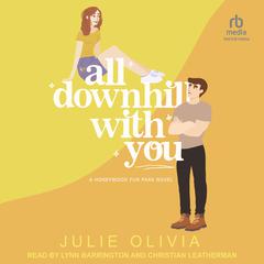 All Downhill With You by Julie Olivia audiobook